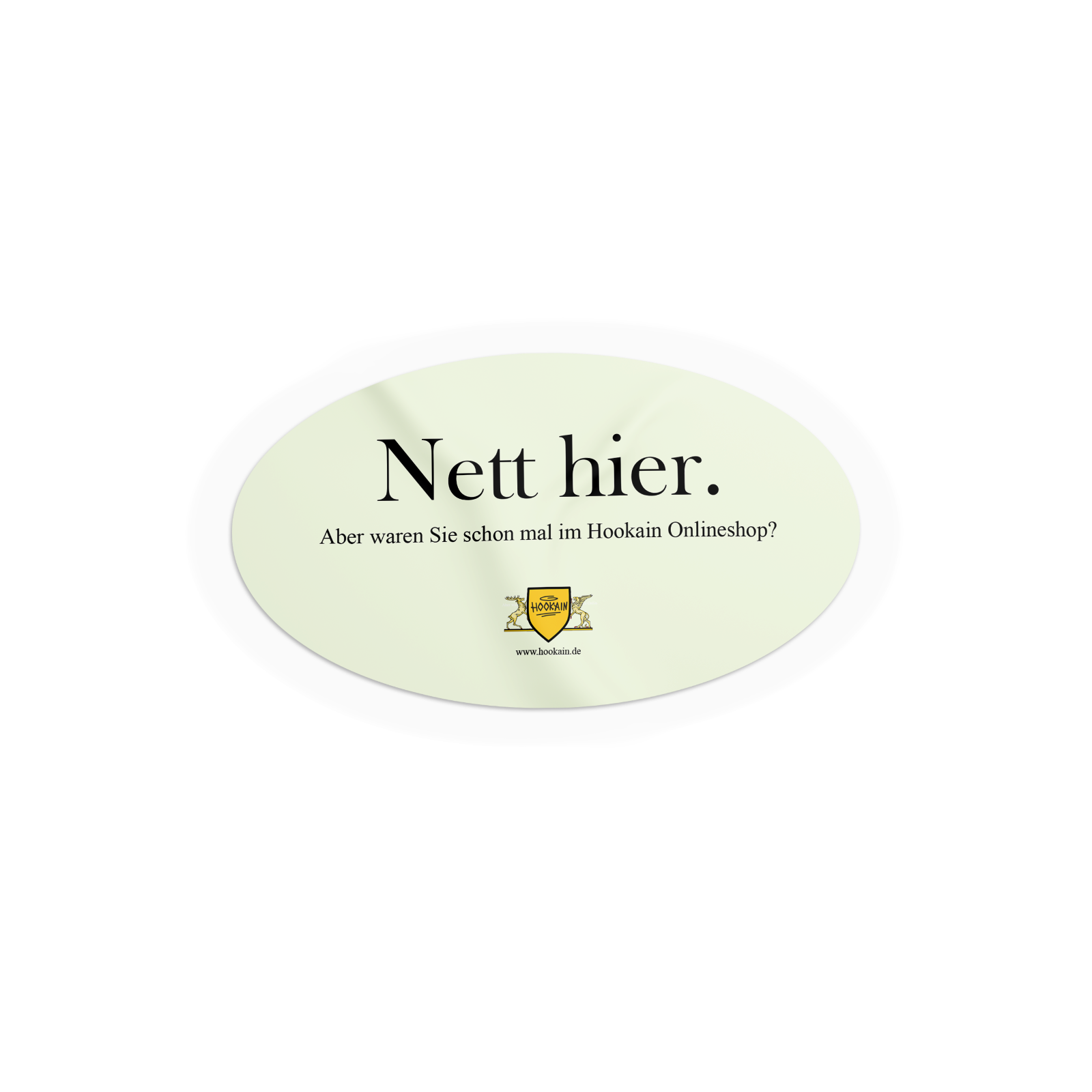 Hookain - Sticker -  Nett Hier - Lustige Party Aufkleber - 9.5 x 14.5 cm - Oval